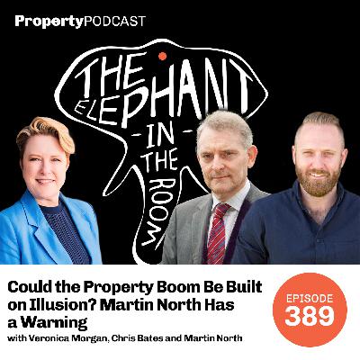 Could the Property Boom Be Built on Illusion? Martin North Has a Warning