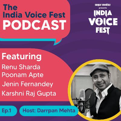 The India Voice Fest Podcast - Host: Darrpan Mehta. Ft. Renu Sharda, Poonam Apte, Karshni Raj Gupta and Jenin Fernandey
