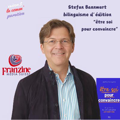 Stefan Bannwart "être soi pour convaincre"