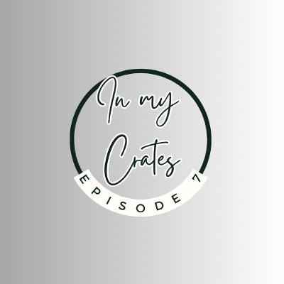 In My Crates Episode 7 In My Crates Episode 7