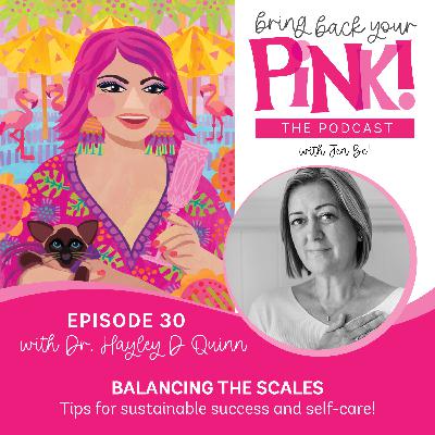 Ep30. BALANCING THE SCALES! Tips for sustainable success and self-care with Dr Hayley D Quinn Ep30. BALANCING THE SCALES! Tips for sustainable success and self-care with Dr Hayley D Quinn
