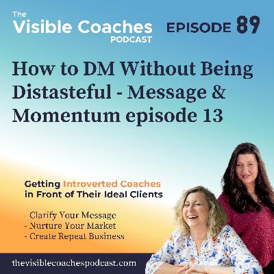 Message and Momentum Weekly 13 - How to DM People Without Being Distasteful Message and Momentum Weekly 13 - How to DM People Without Being Distasteful