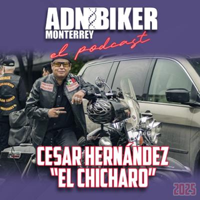 ADN BIKER MTY: CAPITULO 12 "César Hernández El Chicharo"