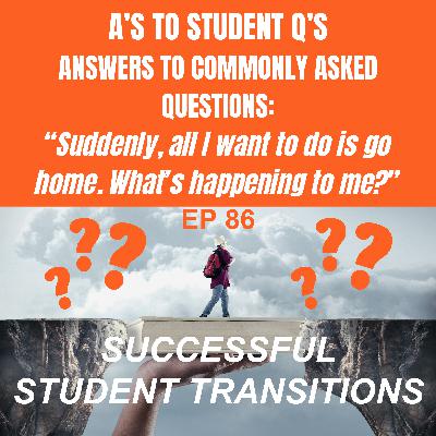 A's to Student Q's: Suddenly, all I want to do is go home. What's going on with me?