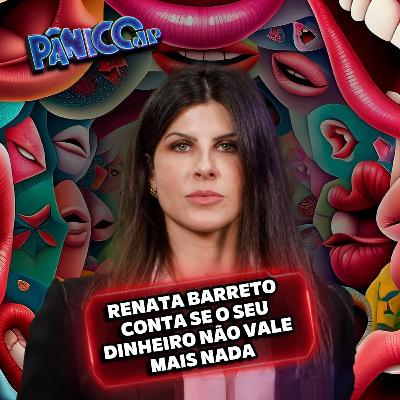 Renata Barreto | Seu dinheiro não vale nada? Renata Barreto | Seu dinheiro não vale nada?