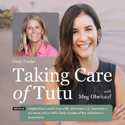 045: Supporting Loved Ones with Alzheimer's & Dementia — A Conversation with Cindy Fowler of the Alzheimer's Association 045: Supporting Loved Ones with Alzheimer's & Dementia — A Conversation with Cindy Fowler of the Alzheimer's Association