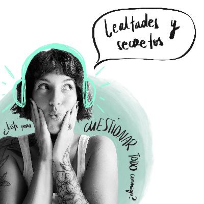 EP 14: Hablemos de LEALTADES Y SECRETOS EP 14: Hablemos de LEALTADES Y SECRETOS