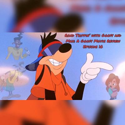 Road Trippin’ with Goofy and Max: A Goofy Movie Review