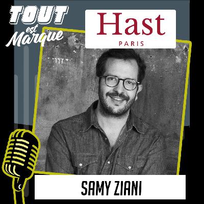 #51 : HAST Paris, la marque DNVB ultra-chic française qui a du style ! - SAMY ZIANI -Co Fondateur