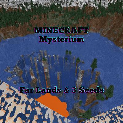MINECRAFT Mysterium:Far Lands & 3 Seeds