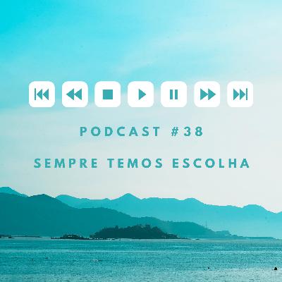 Sempre temos escolha!