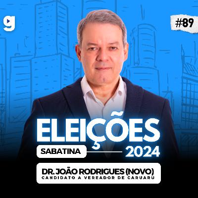 GENTE OUSADA #89 | SABATINA COM O DR. JOÃO RODRIGUES (NOVO), ELEIÇÕES 2024