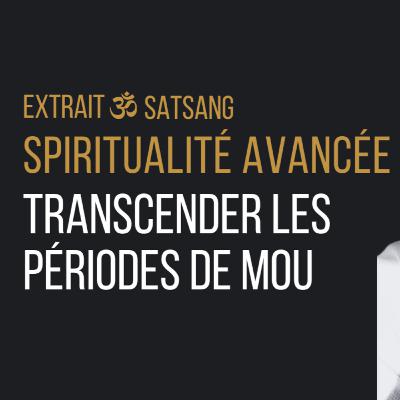 Transcender les périodes de mou