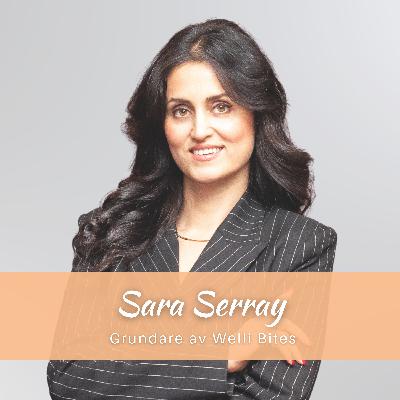 20. Sara Serray - Från dröm till exit, varför hon valt att lämna Wellibites, vikten av att lyssna på magkänslan, hennes största utmaningar och bästa tips för att våga ta första steget