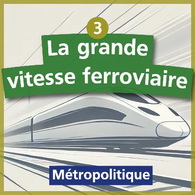 La grande vitesse ferroviaire