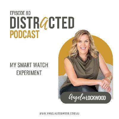 80: My Smart Watch Experiment 80: My Smart Watch Experiment