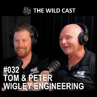 #32 The Wild Cast - Peter Wigley & Tom Lincoln - Wigley Engineering