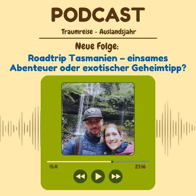 S2/F9 Roadtrip Tasmanien – einsames Abenteuer oder exotischer Geheimtipp?