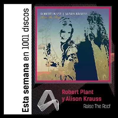Estreno: RROBERT PLANT & ALISSON KRAUSS – RAISE THE ROOF Estreno: RROBERT PLANT & ALISSON KRAUSS – RAISE THE ROOF