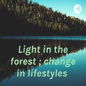 The light in the forest ; Change is everything
