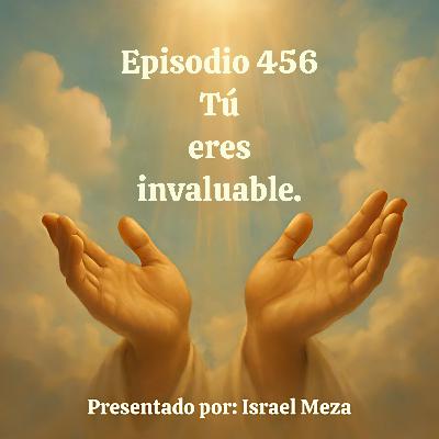 Tú eres invaluable. Tú eres invaluable.