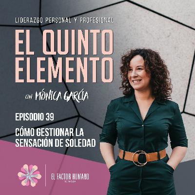 Ep_39: "Cómo gestionar la sensación de soledad" Ep_39: "Cómo gestionar la sensación de soledad"