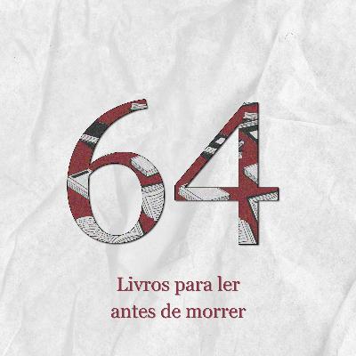 #64: Livros para ler antes de morrer