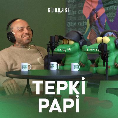 TEPKİ, PAPİ, URBN, MOB DÖNEMİ, UZI VE MOTİVE HAKKINDA, SAGOPA KAJMER HIP-HOP MI? | SUBCAST #5