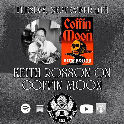 Keith Rosson on Coffin Moon Keith Rosson on Coffin Moon