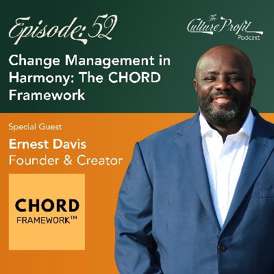 Ep 52: Change Management in Harmony: The CHORD Framework Ep 52: Change Management in Harmony: The CHORD Framework