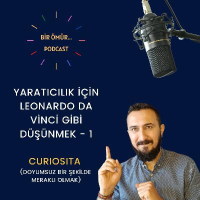 087 - Bir Ömür Yaratıcılık - Yaratıcılık İçin Leonarda da Vinci Gibi Düşünmek - 1 - Curiosita