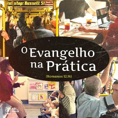 O evangelho na prática #02: Se enxerga - Pr. Emanuel Uchôa - Romanos 12.3-8