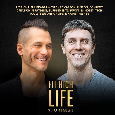 Fit Rich Life Upgrades with Chad Carson: FinCon, Content Creation Strategies, Supplements, Books, Mindset, Tech Tools, Seasons of Life, & More | FRLP 92
