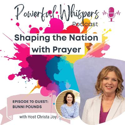 EP: 70 - Shaping the Nation with Prayer with guest Bunni Pounds