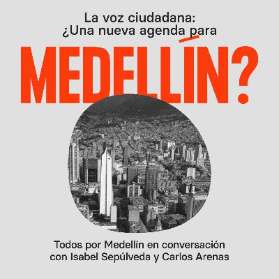 La voz ciudadana ¿Una nueva agenda para Medellín?