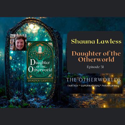 Shauna Lawless - Daughter of the Otherworld
