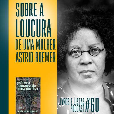 Sobre a loucura de uma mulher, de Astrid Roemer / Livros e Listas #60