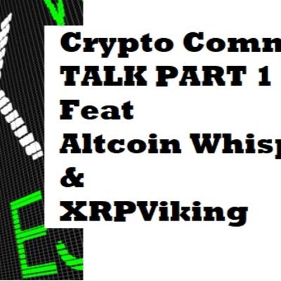 #Crypto Community Discussion PART 1 Feat Altcoin Whisperer & XRPViking #Crypto Community Discussion PART 1 Feat Altcoin Whisperer & XRPViking