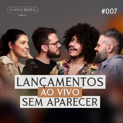 LANÇAMENTOS AO VIVO SEM APARECER, com Edu Parmeggiani | Podcast O Novo Digital #007