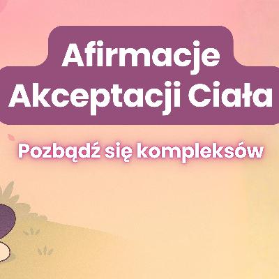 Medytacja z Afirmacjami na Akceptację Ciała i Miłość Własną. Medytacja z Afirmacjami na Akceptację Ciała i Miłość Własną.