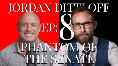 Ep8: Lies, Crime & Corruption. Phantom of the Senate - Jordan Dittloff
