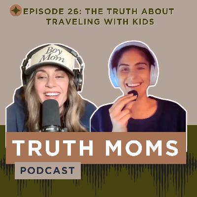 Episode 26 | The Truth About Traveling with Kids