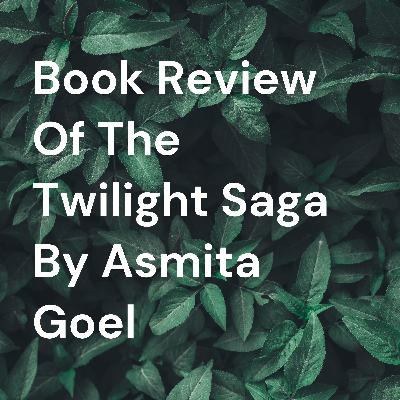 Book review of The Twilight Saga by Asmita Goel of class XII-C