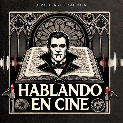 EPISODIO 21 - II ESPECIAL POR HALLOWEN, EL VAMPIRO EN EL MUNDO DEL CINE EPISODIO 21 - II ESPECIAL POR HALLOWEN, EL VAMPIRO EN EL MUNDO DEL CINE