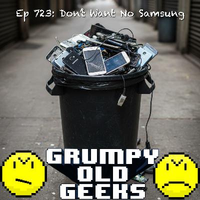 723: Don’t Want No Samsung