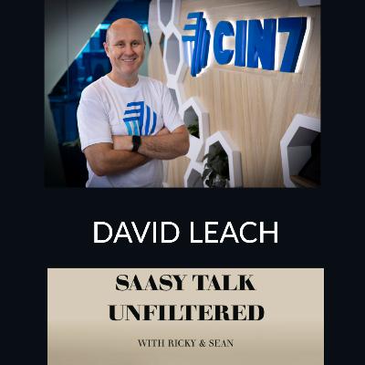 SaaSy Talk S01.24: Scaling Globally and Innovating Customer Experience: David Leach on his Journey with Cin7