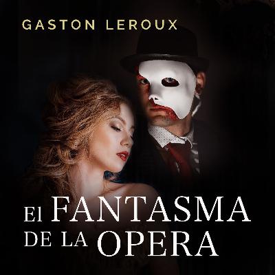 El fantasma de la ópera - Gastón Leroux