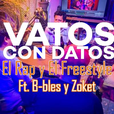 Vatos con datos: Rap y Freestyle. Ft. Zoket y B-Bless.