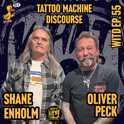 Oliver Peck & Shane Enholm (Tattooer) | What In The Duck Podcast Ep. 55
