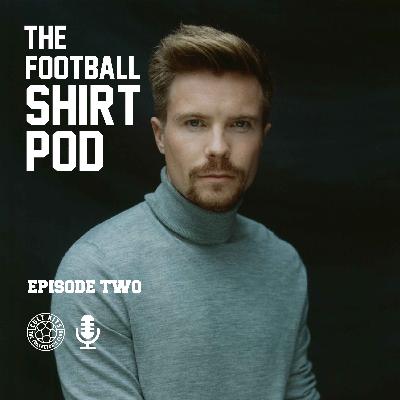 The Football Shirt Pod - with Joe Dempsie